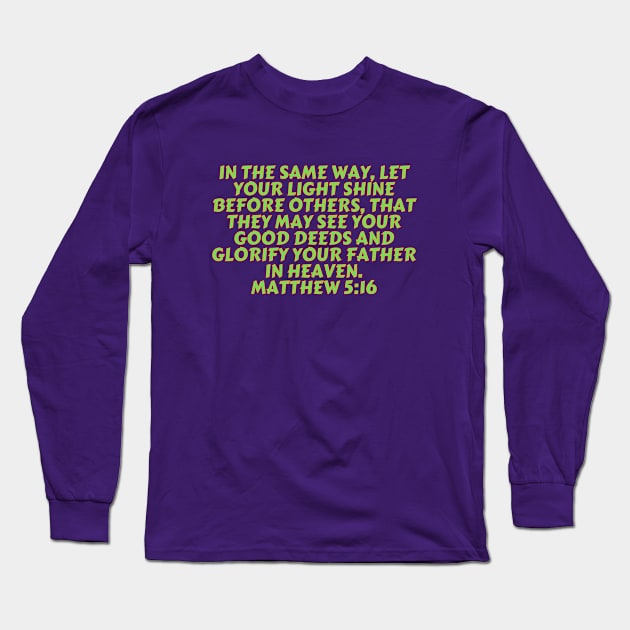 Bible Verse Matthew 5:16 Long Sleeve T-Shirt by Prayingwarrior